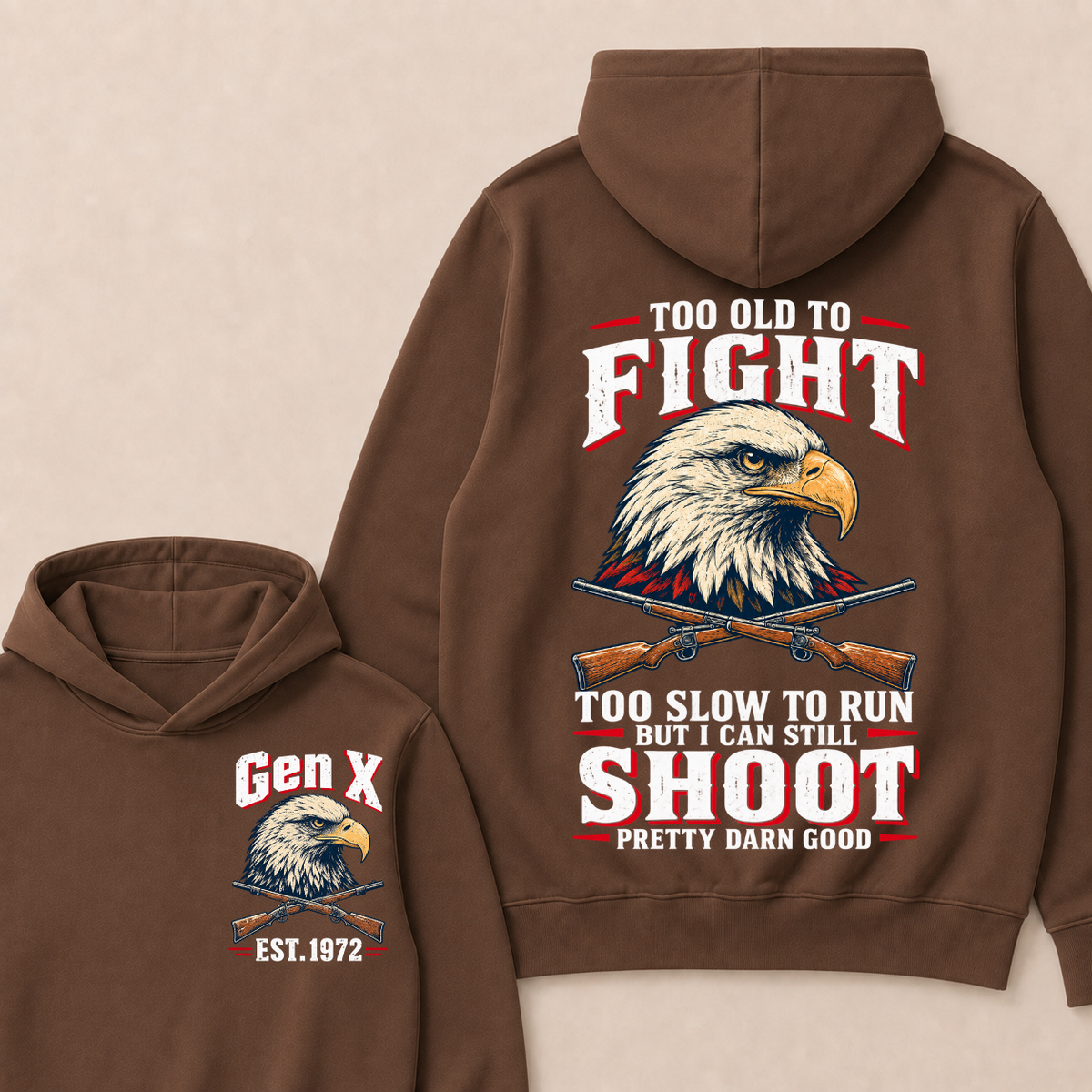 Custom Your Year Too Old To Fight Too Slow To Run But I Can Still Shoot Pretty Darn Good Eagle Hoodie