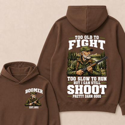 Year Custom Your Year Too Old To Fight Too Slow To Run But I Can Still Shoot Pretty Darn Good Hoodie