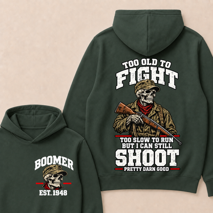 Custom Your Year Too Old To Fight Too Slow To Run But I Can Still Shoot Pretty Darn Good Hoodie