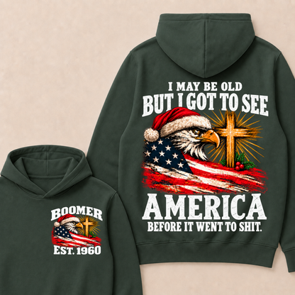 BOOMER I May Be Old But I Got To See America Before It Went To Shit Custom Year Hoodie