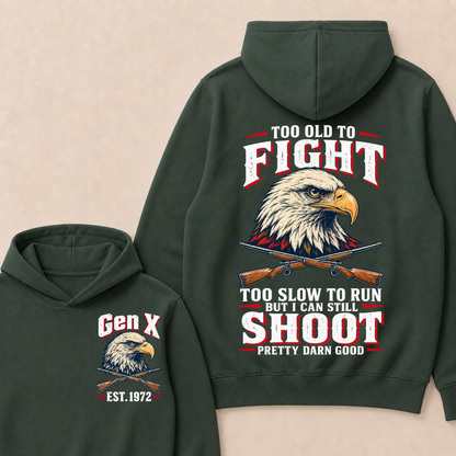Custom Your Year Too Old To Fight Too Slow To Run But I Can Still Shoot Pretty Darn Good Eagle Hoodie