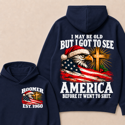 BOOMER I May Be Old But I Got To See America Before It Went To Shit Custom Year Hoodie