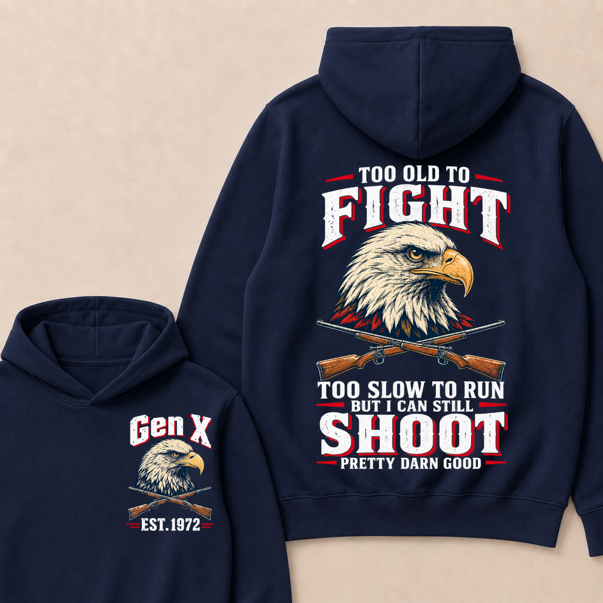 Custom Your Year Too Old To Fight Too Slow To Run But I Can Still Shoot Pretty Darn Good Eagle Hoodie