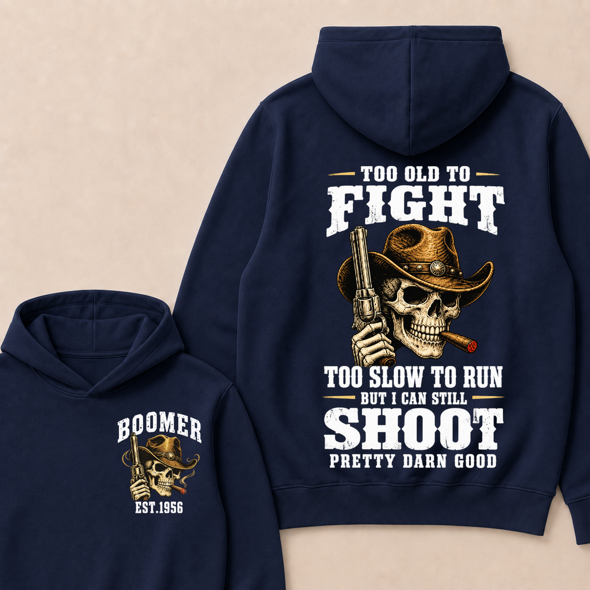 Custom Your Year Too Old To Fight Too Slow To Run But I Can Still Shoot Pretty Darn Good Cowboy Skull Hoodie