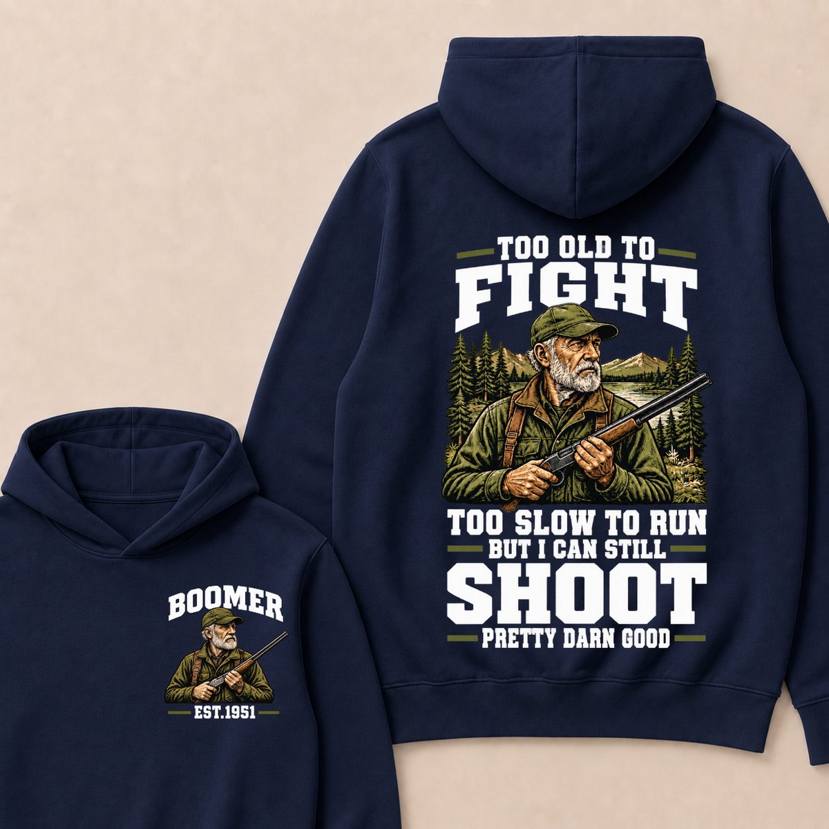 Year Custom Your Year Too Old To Fight Too Slow To Run But I Can Still Shoot Pretty Darn Good Hoodie