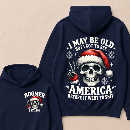 I May Be Old But I Got To See America Before It Went To Shit Boomer Est. Year Hoodie