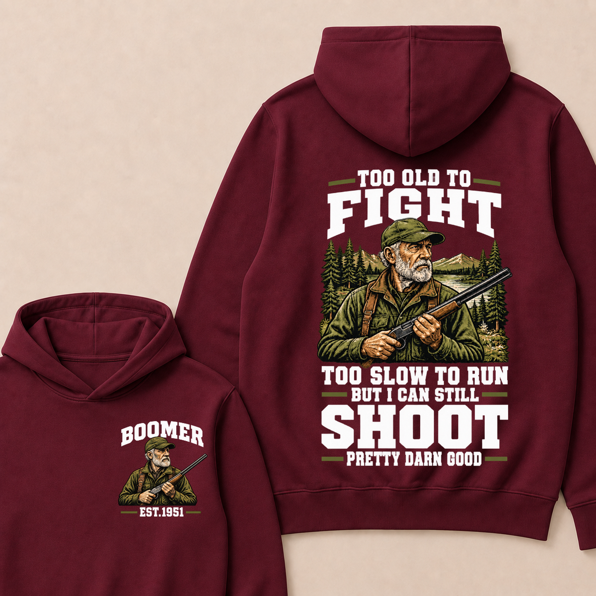 Year Custom Your Year Too Old To Fight Too Slow To Run But I Can Still Shoot Pretty Darn Good Hoodie