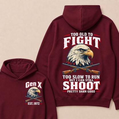 Custom Your Year Too Old To Fight Too Slow To Run But I Can Still Shoot Pretty Darn Good Eagle Hoodie