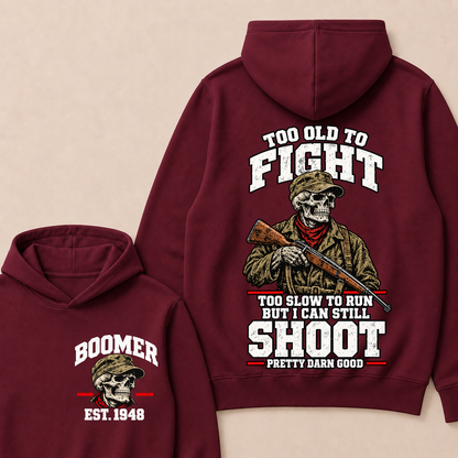 Custom Your Year Too Old To Fight Too Slow To Run But I Can Still Shoot Pretty Darn Good Hoodie