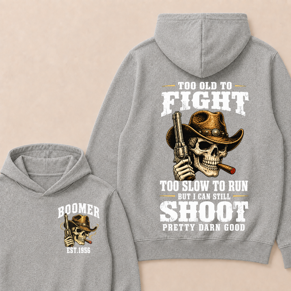 Custom Your Year Too Old To Fight Too Slow To Run But I Can Still Shoot Pretty Darn Good Cowboy Skull Hoodie