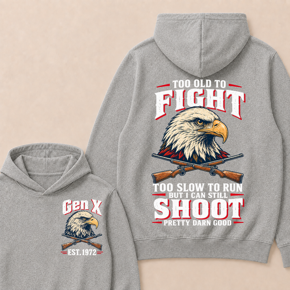 Custom Your Year Too Old To Fight Too Slow To Run But I Can Still Shoot Pretty Darn Good Eagle Hoodie