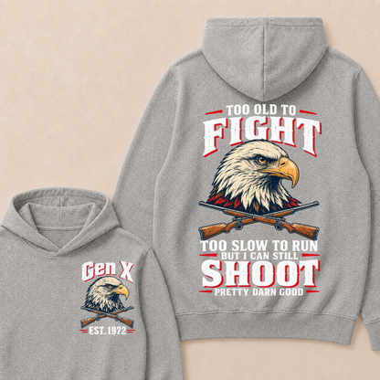 Custom Your Year Too Old To Fight Too Slow To Run But I Can Still Shoot Pretty Darn Good Eagle Hoodie
