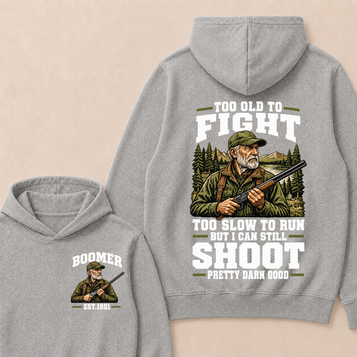 Year Custom Your Year Too Old To Fight Too Slow To Run But I Can Still Shoot Pretty Darn Good Hoodie
