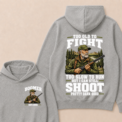 Year Custom Your Year Too Old To Fight Too Slow To Run But I Can Still Shoot Pretty Darn Good Hoodie