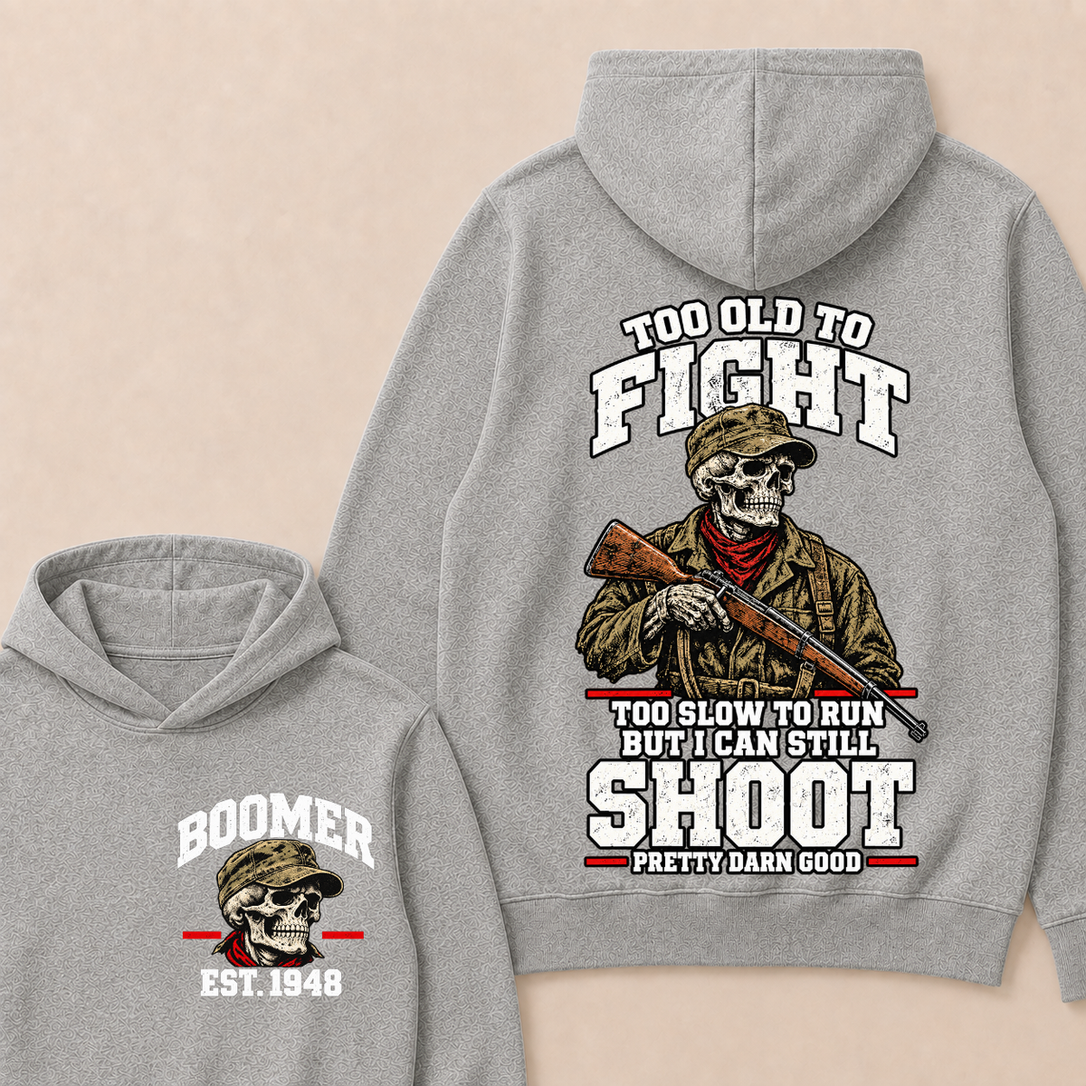 Custom Your Year Too Old To Fight Too Slow To Run But I Can Still Shoot Pretty Darn Good Hoodie