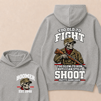 Custom Your Year Too Old To Fight Too Slow To Run But I Can Still Shoot Pretty Darn Good Hoodie