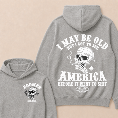 I May Be Old But I Got To See America Before It Went To Shit Custom Year Hoodie