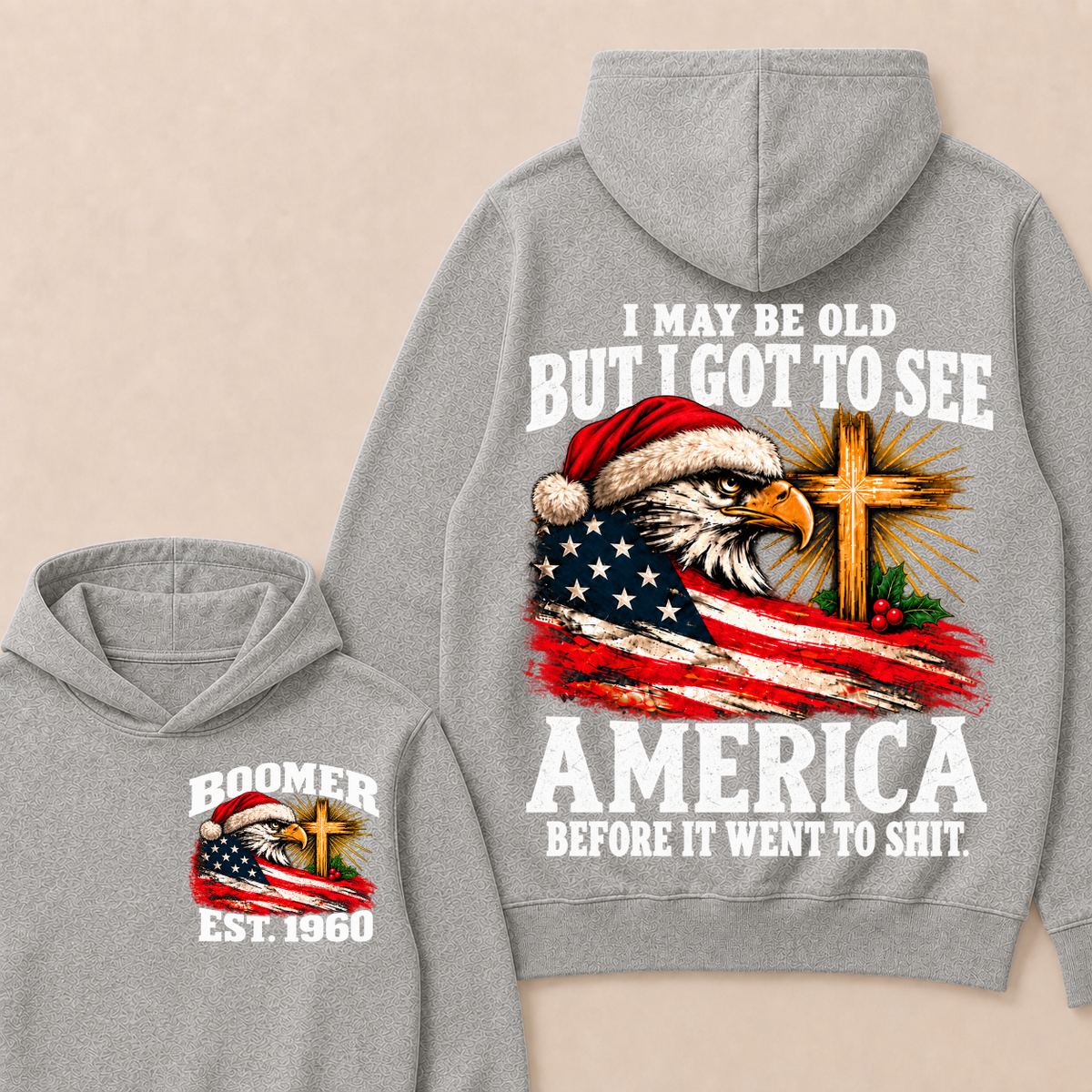 BOOMER I May Be Old But I Got To See America Before It Went To Shit Custom Year Hoodie
