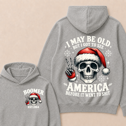 I May Be Old But I Got To See America Before It Went To Shit Boomer Est. Year Hoodie