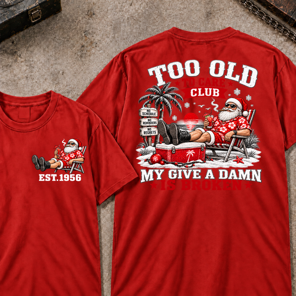 Custom Your Year Too Old To Care Club Don't Care My Give A Damn Is Broken T-Shirt