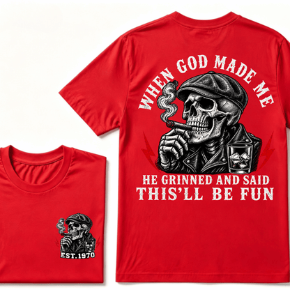 When God Made Me He Grinned And Said "This‘ll Be Fun" Cool T-shirt