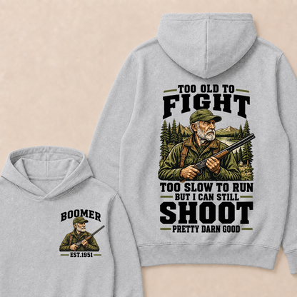 Year Custom Your Year Too Old To Fight Too Slow To Run But I Can Still Shoot Pretty Darn Good Hoodie