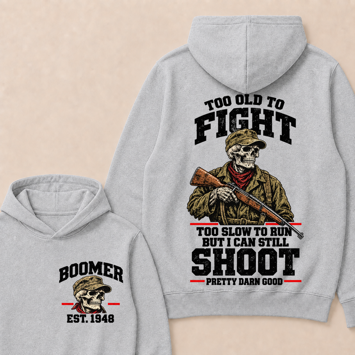 Custom Your Year Too Old To Fight Too Slow To Run But I Can Still Shoot Pretty Darn Good Hoodie