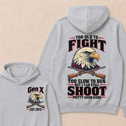 Custom Your Year Too Old To Fight Too Slow To Run But I Can Still Shoot Pretty Darn Good Eagle Hoodie