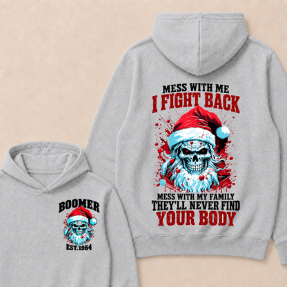 Boomer EST.Year Mess With Me I Fight Back Mess With My Family They'll Never Find Your Body  Hoodie