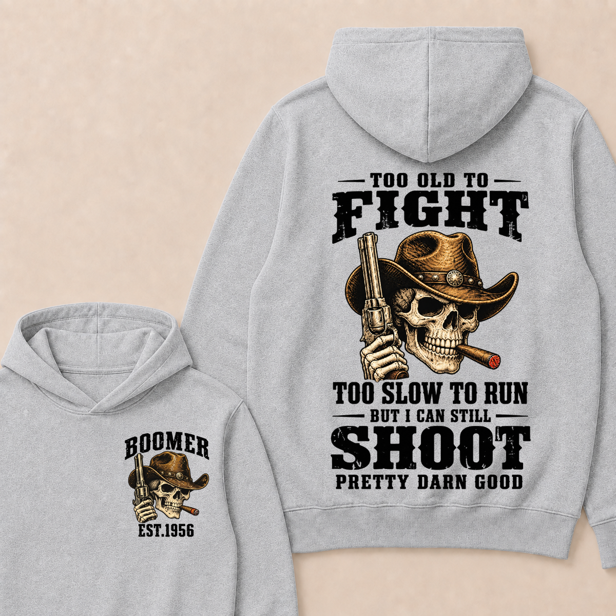 Custom Your Year Too Old To Fight Too Slow To Run But I Can Still Shoot Pretty Darn Good Cowboy Skull Hoodie