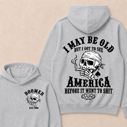 I May Be Old But I Got To See America Before It Went To Shit Custom Year Hoodie