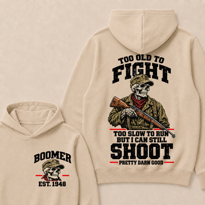 Custom Your Year Too Old To Fight Too Slow To Run But I Can Still Shoot Pretty Darn Good Hoodie