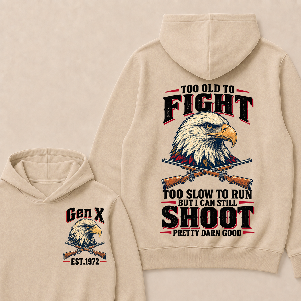 Custom Your Year Too Old To Fight Too Slow To Run But I Can Still Shoot Pretty Darn Good Eagle Hoodie