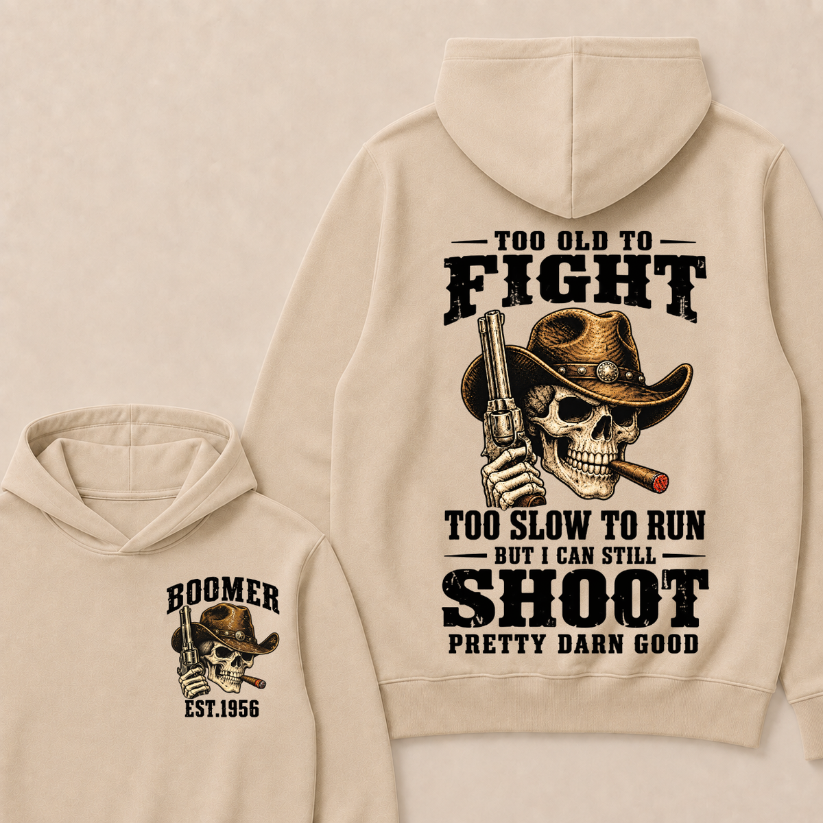 Custom Your Year Too Old To Fight Too Slow To Run But I Can Still Shoot Pretty Darn Good Cowboy Skull Hoodie