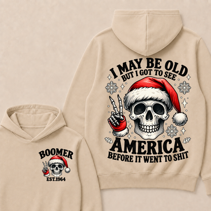 I May Be Old But I Got To See America Before It Went To Shit Boomer Est. Year Hoodie