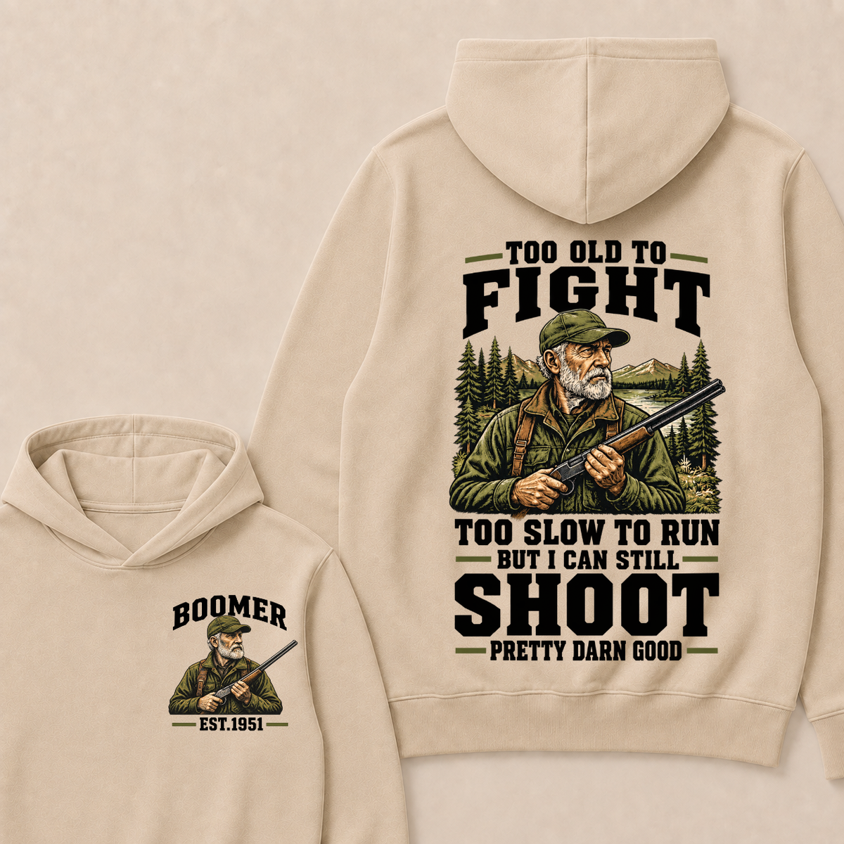 Year Custom Your Year Too Old To Fight Too Slow To Run But I Can Still Shoot Pretty Darn Good Hoodie