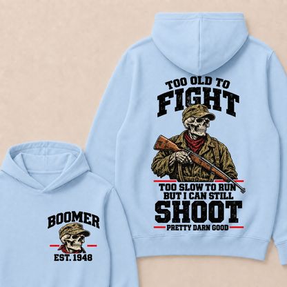 Custom Your Year Too Old To Fight Too Slow To Run But I Can Still Shoot Pretty Darn Good Hoodie