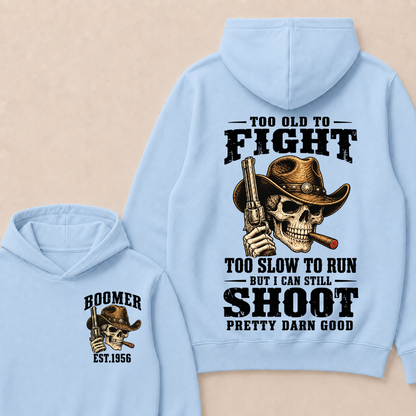Custom Your Year Too Old To Fight Too Slow To Run But I Can Still Shoot Pretty Darn Good Cowboy Skull Hoodie