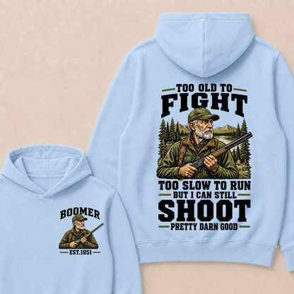 Year Custom Your Year Too Old To Fight Too Slow To Run But I Can Still Shoot Pretty Darn Good Hoodie