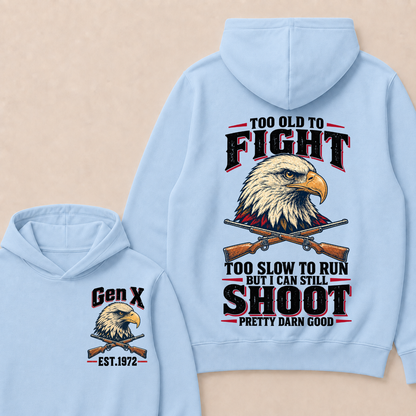 Custom Your Year Too Old To Fight Too Slow To Run But I Can Still Shoot Pretty Darn Good Eagle Hoodie