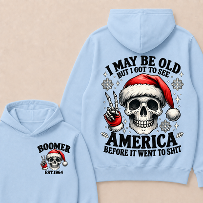 I May Be Old But I Got To See America Before It Went To Shit Boomer Est. Year Hoodie