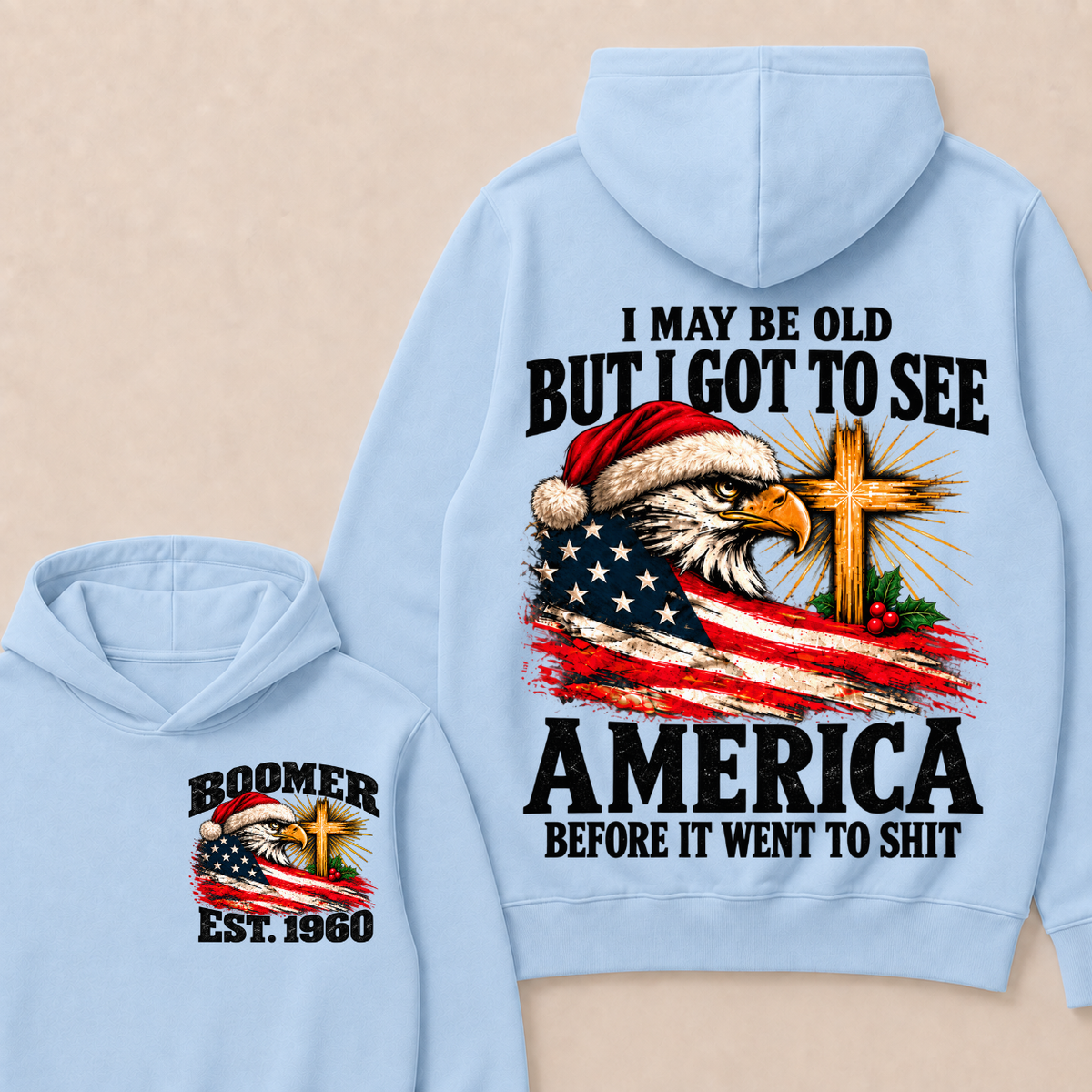 BOOMER I May Be Old But I Got To See America Before It Went To Shit Custom Year Hoodie