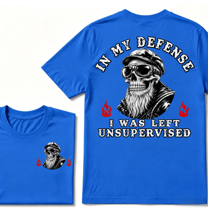 In My Defense I Was Left Unsupervised T-shirt