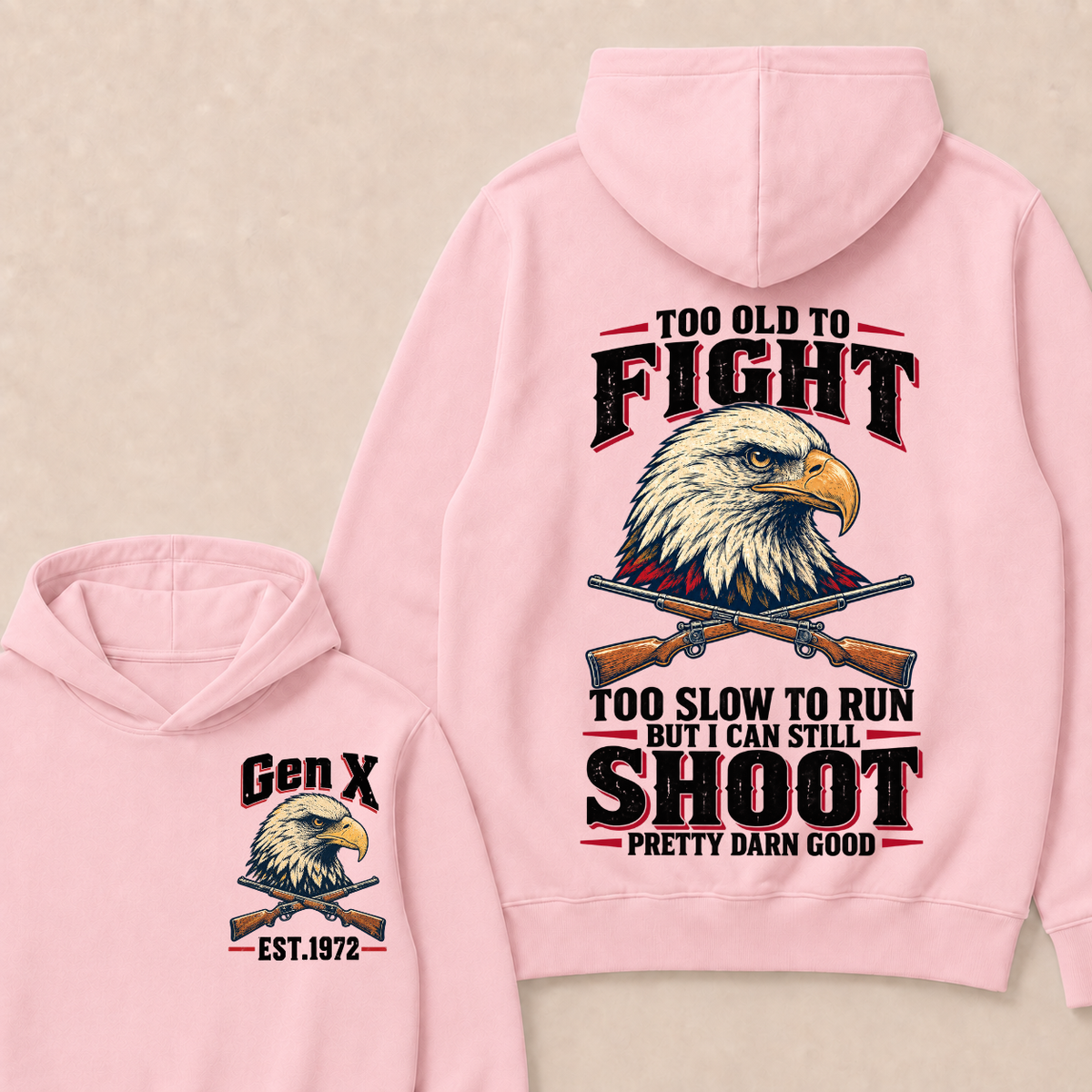 Custom Your Year Too Old To Fight Too Slow To Run But I Can Still Shoot Pretty Darn Good Eagle Hoodie