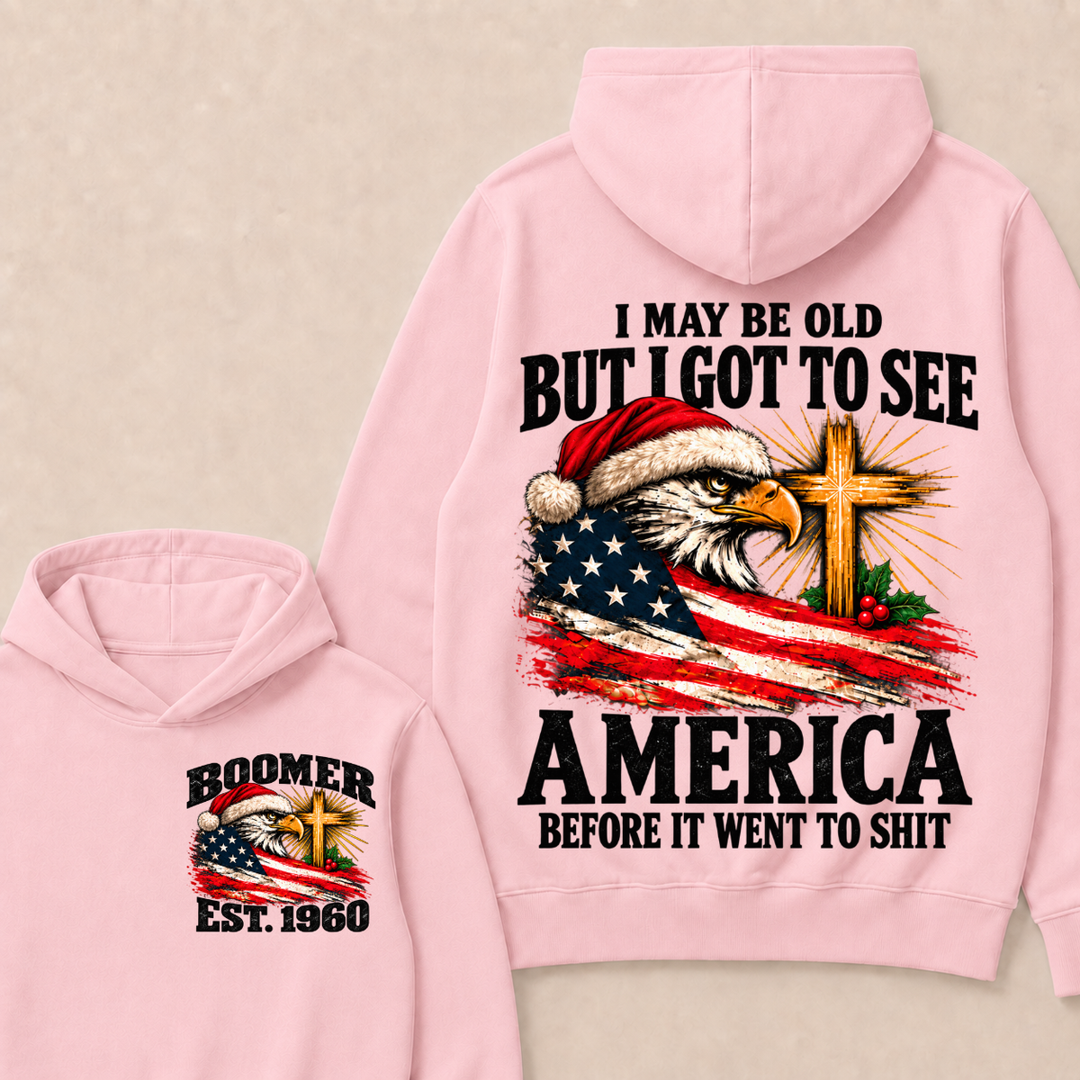 BOOMER I May Be Old But I Got To See America Before It Went To Shit Custom Year Hoodie
