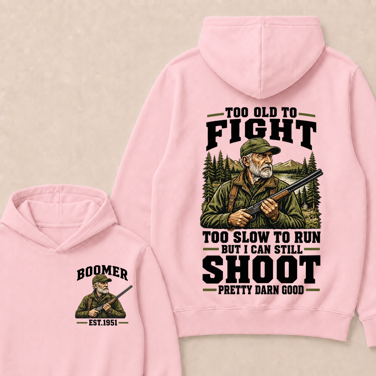 Year Custom Your Year Too Old To Fight Too Slow To Run But I Can Still Shoot Pretty Darn Good Hoodie
