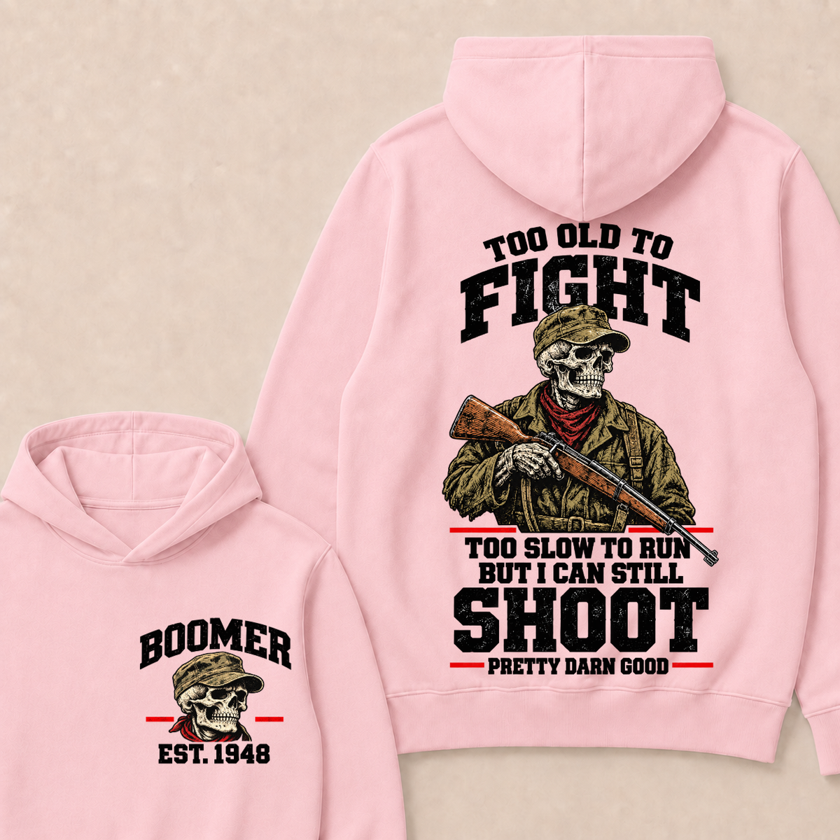 Custom Your Year Too Old To Fight Too Slow To Run But I Can Still Shoot Pretty Darn Good Hoodie