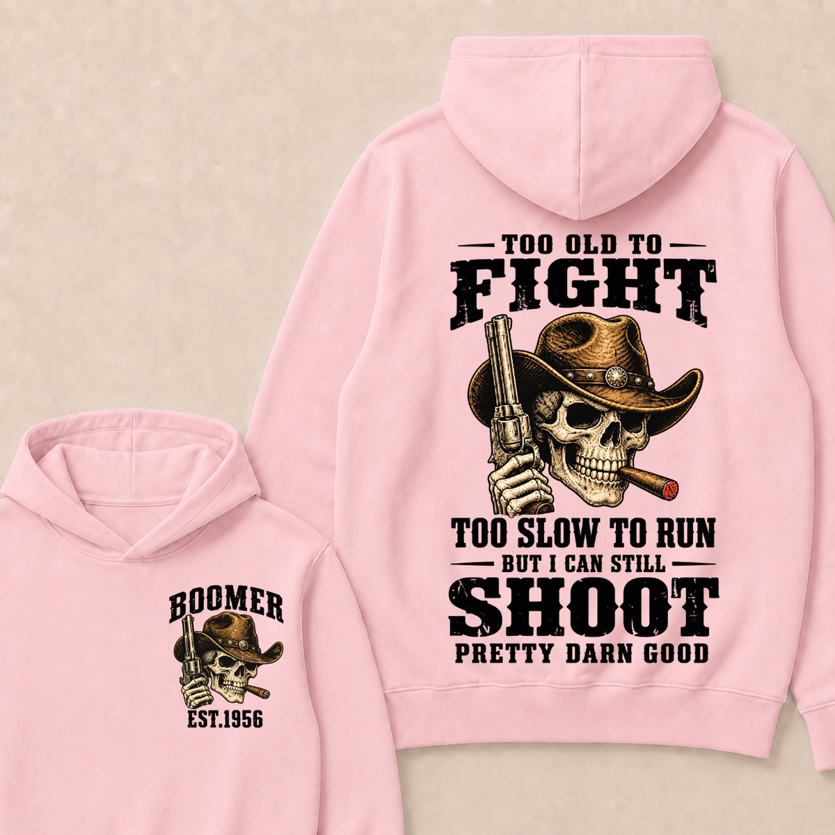 Custom Your Year Too Old To Fight Too Slow To Run But I Can Still Shoot Pretty Darn Good Cowboy Skull Hoodie