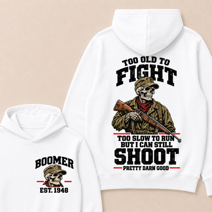 Custom Your Year Too Old To Fight Too Slow To Run But I Can Still Shoot Pretty Darn Good Hoodie