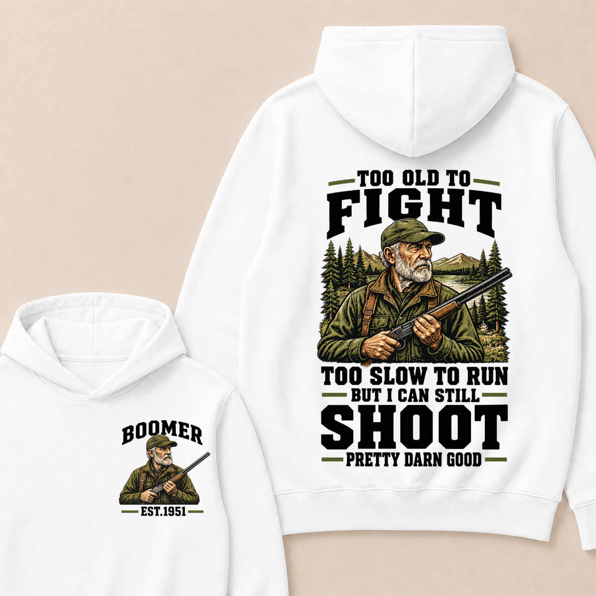 Year Custom Your Year Too Old To Fight Too Slow To Run But I Can Still Shoot Pretty Darn Good Hoodie